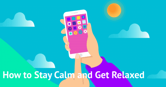 How to Stay Calm and Get Relaxed