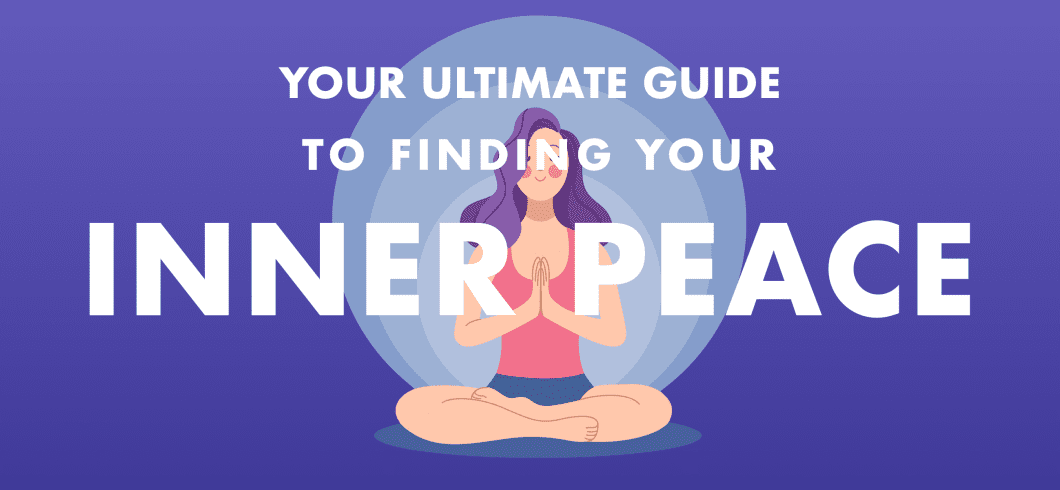 Your Ultimate Guide to Finding Your Inner Peace